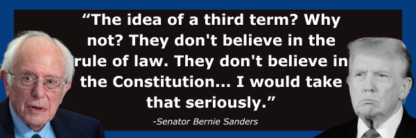 Bernie Sanders: The idea of a third term? Why not? They don't believe in the rule of law. They don't believe in the Constitution... I would take that seriously.