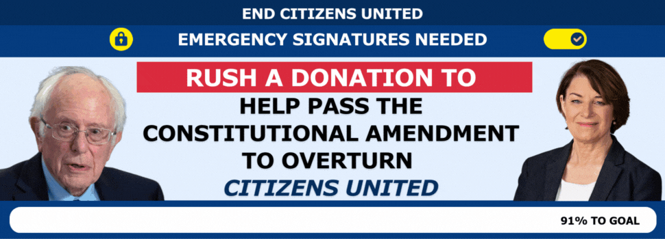 Rush a donation to help pass the Constitutional Amendment to OVERTURN Citizens United