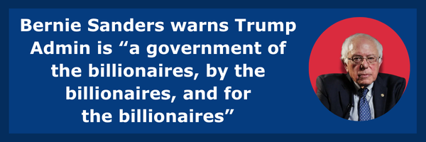 Bernie Sanders warns Trump Admin is “a government of the billionaires, by the billionaires, and for the billionaires”