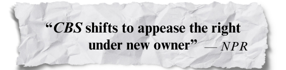 quot;CBS shifts to appease the right under new owner" -NPR