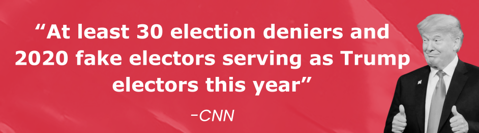 CNN: At least 30 election deniers and 2020 fake electors serving as Trump electors this year