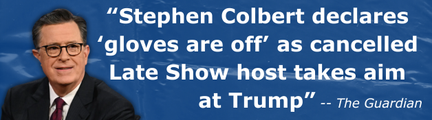 The Guardian: Stephen Colbert declares ‘gloves are off’ as cancelled Late Show host takes aim at Trump