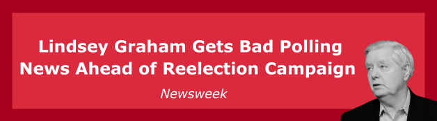 Newsweek: Lindsey Graham Gets Bad Polling News Ahead of Reelection Campaign