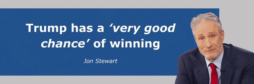 jon stewart: Trump has a ‘very good chance’ of winning