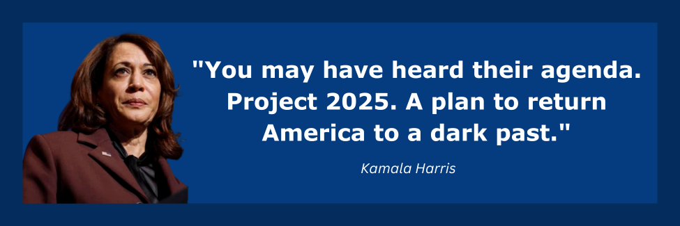 Kamala: You may have heard their agenda. Project 2025. A plan to return America to a dark past.