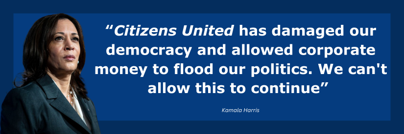 Citizens United has damaged our democracy and allowed corporate money to flood our politics. We can't allow this to continue 