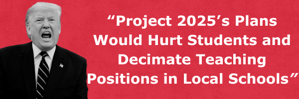 Project 2025’s Plans Would Hurt Students and Decimate Teaching Positions in Local Schools