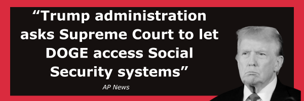 AP News: Trump administration asks Supreme Court to let DOGE access Social Security systems