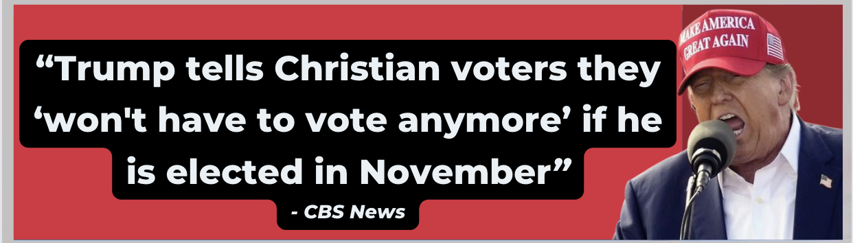 CBS News: Trump tells Christian voters they won't have to vote anymore if he is elected in November