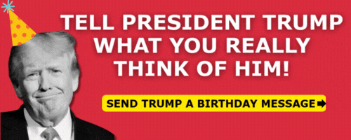 TELL PRESIDENT TRUMP WHAT YOU REALLY THINK OF HIM!