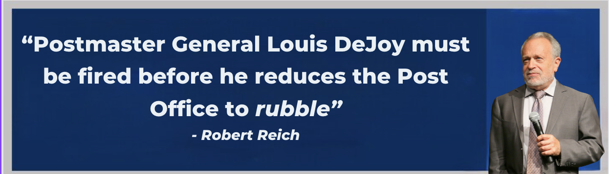 Reich: Postmaster General Louis DeJoy must be fired before he reduces the Post Office to rubble