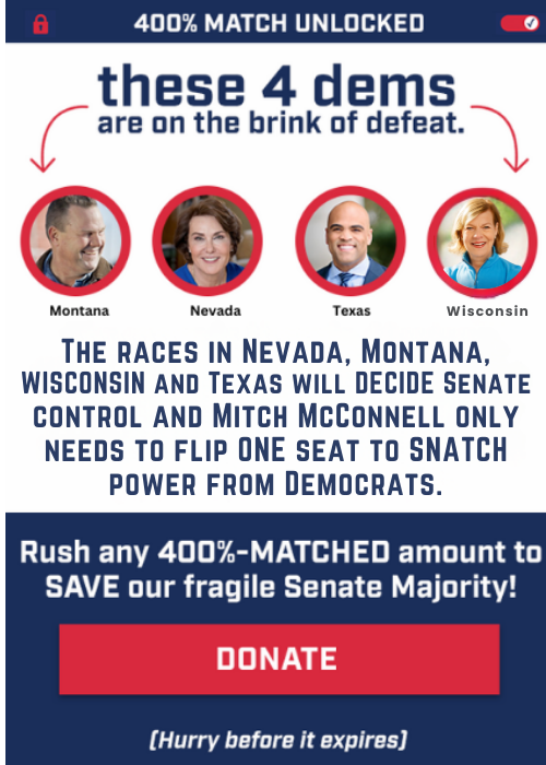 these 4 dems are on the brink of defeat. Rush any 4OO%-MATCHED amount to SAVE our fragile Senate Majority. 