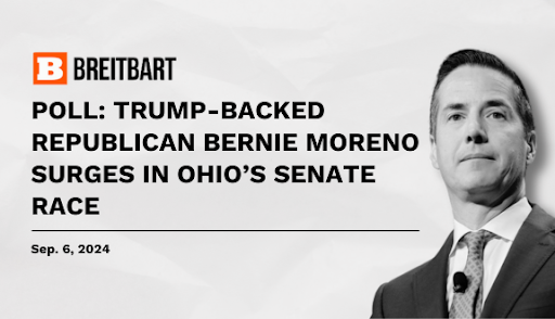 Breitbart: Trump-backed Republican Bernie Moreno Surges in Ohio's Senate Race